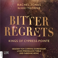 Kings of Cypress Pointe - Bitter Regrets - The Golden Boys, Teil 2 (Ungekürzt)