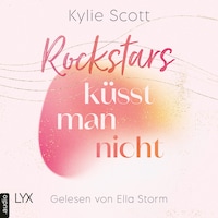 Rockstars küsst man nicht - Rockstars, Teil 4 (Ungekürzt)