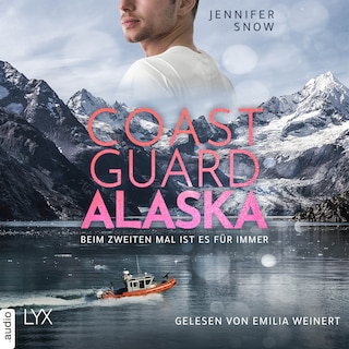 Coast Guard Alaska - Beim zweiten Mal ist es für immer - Wild Coast, Teil 1 als Hörbuch