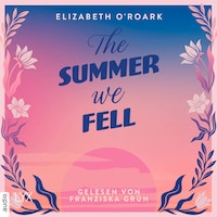 The Summer We Fell - The-Summer-Reihe, Teil 1 (Ungekürzt)