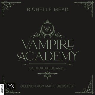 Schicksalsbande - Vampire Academy, Teil 6 als Hörbuch