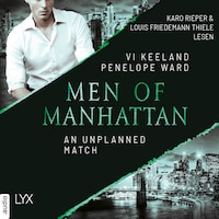 An Unplanned Match - Men of Manhattan, Teil 4 (Ungekürzt)
