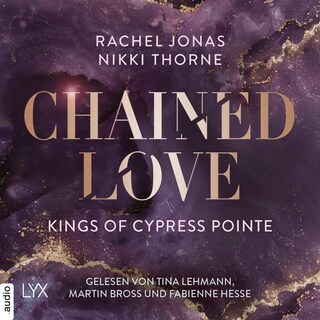 Kings of Cypress Pointe - Chained Love - The Golden Boys, Teil 6 als Hörbuch