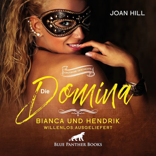 Bogomslag for Die Domina – Bianca und Hendrik – willenlos ausgeliefert | Erotik Audio Story | Erotisches Hörbuch