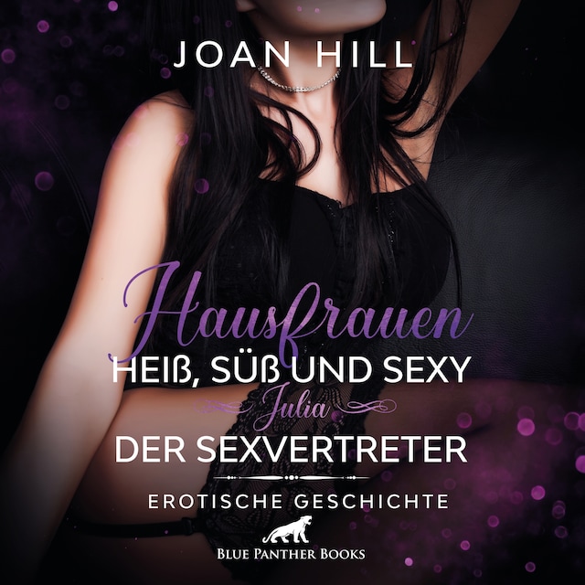 Hausfrauen: Heiß, süß & sexy – Der Sexvertreter / Erotik Audio Story / Erotisches Hörbuch