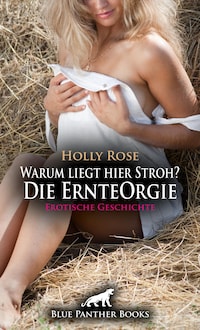 Warum liegt hier Stroh? Die ErnteOrgie | Erotische Geschichte