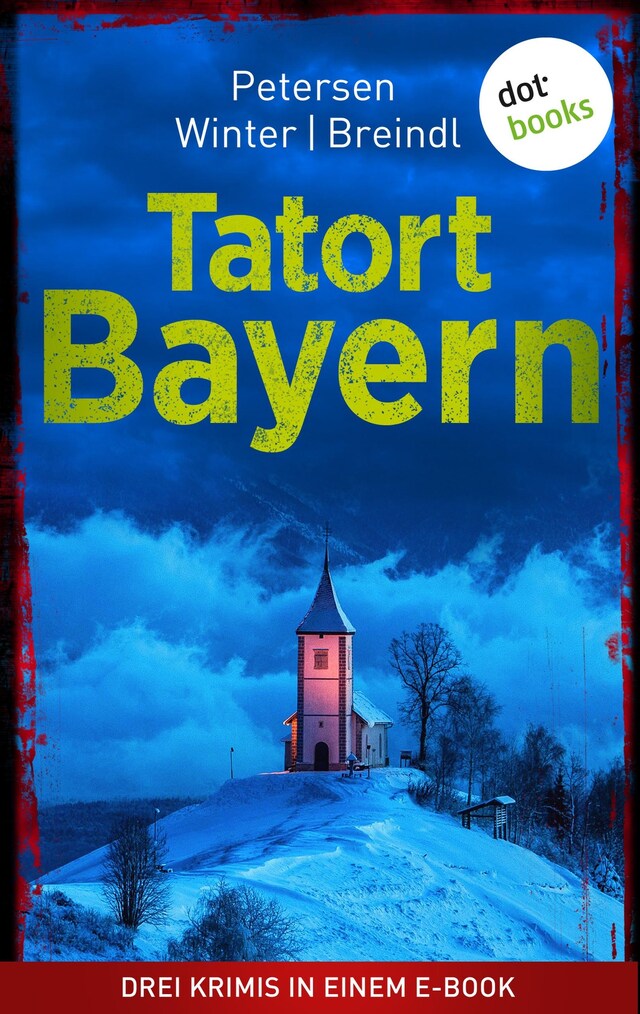 Couverture de livre pour Tatort: Bayern - Drei Krimis in einem eBook