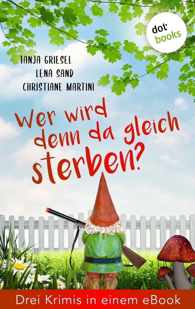 Boekomslag van Wer wird denn da gleich sterben?  Drei Krimis in einem eBook