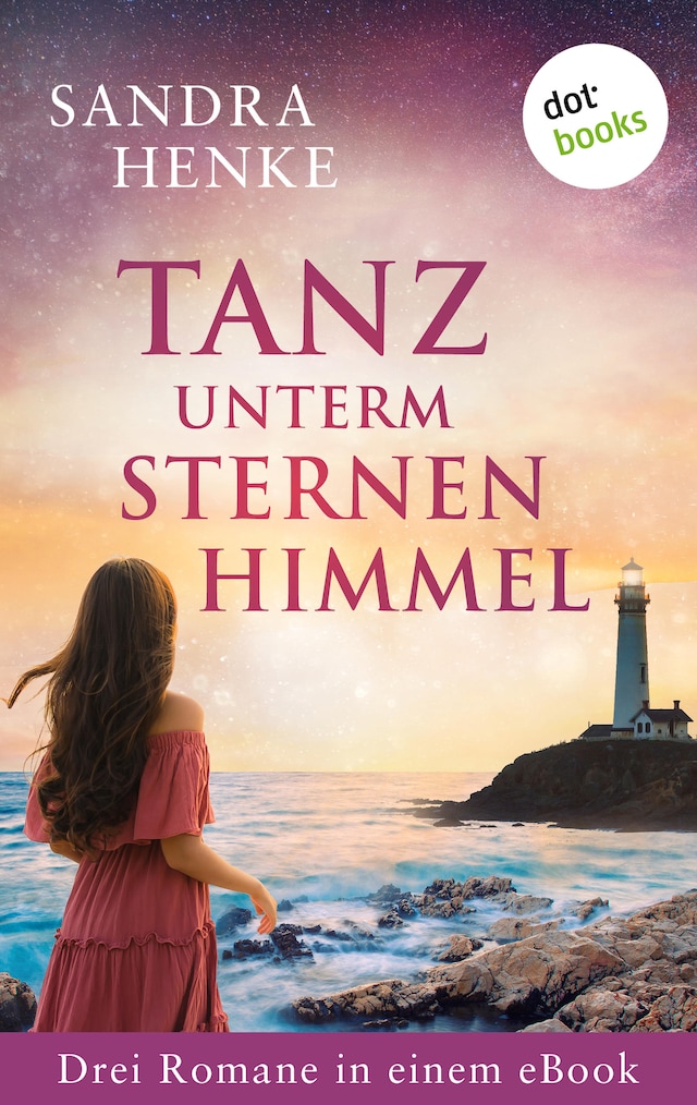 Bokomslag for Tanz unterm Sternenhimmel: Drei Romane in einem eBook