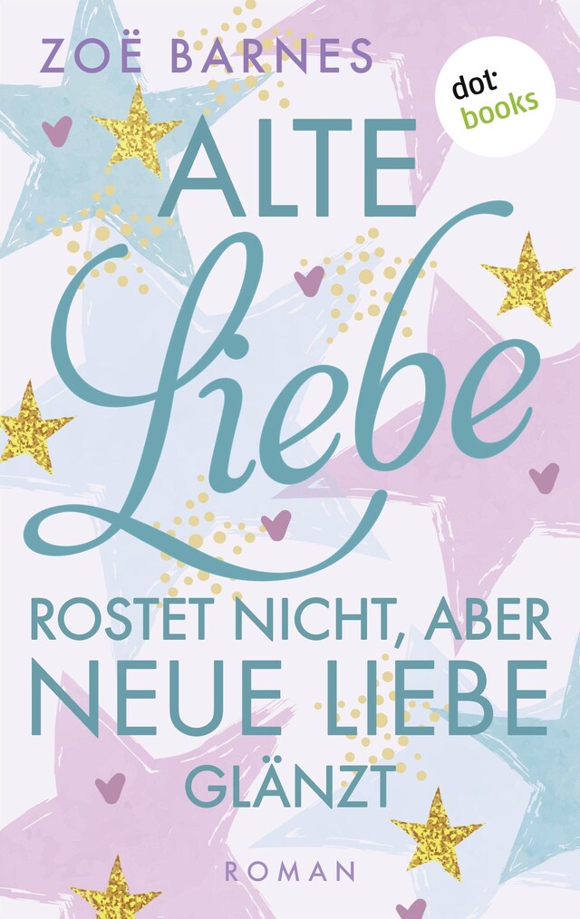 Book cover for Alte Liebe rostet nicht, aber neue Liebe glänzt