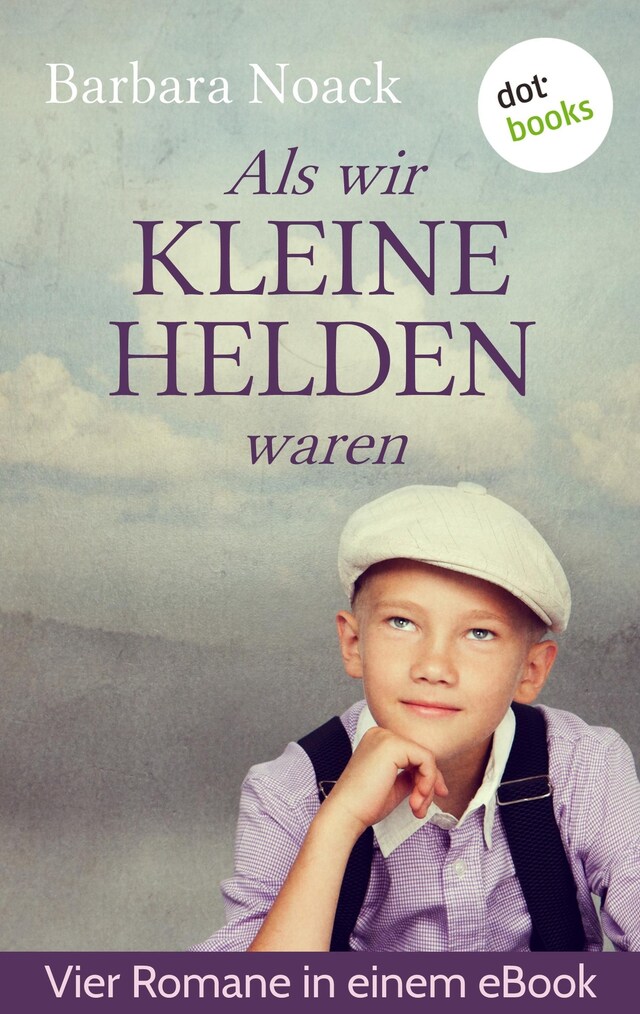 Book cover for Als wir kleine Helden waren: Vier Romane in einem Band