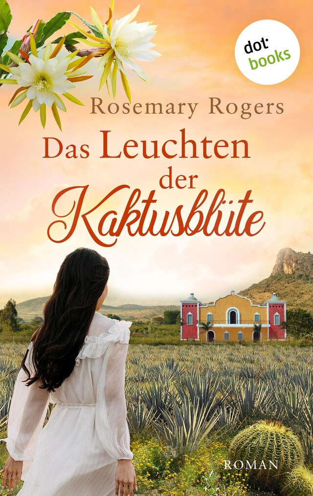Book cover for Das Leuchten der Kaktusblüte: Die große Exotiksaga - Band 4