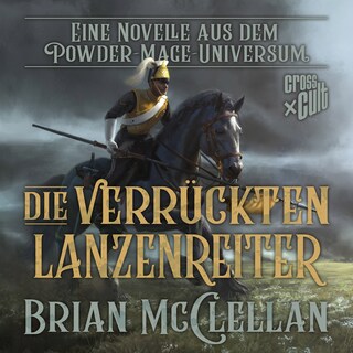 Eine Novelle aus dem Powder-Mage-Universum: Die verrückten Lanzenreiter als Hörbuch