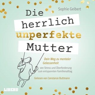 Die herrlich unperfekte Mutter als Hörbuch