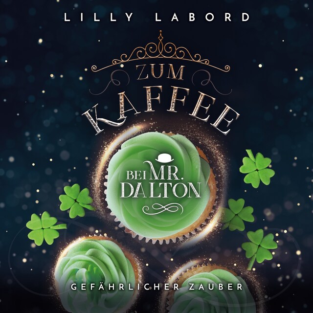 Book cover for Zum Kaffee bei Mr. Dalton: Gefährlicher Zauber!