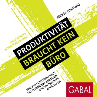 Produktivität braucht kein Büro als Hörbuch