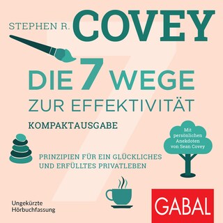 Die 7 Wege zur Effektivität – Kompaktausgabe als Hörbuch