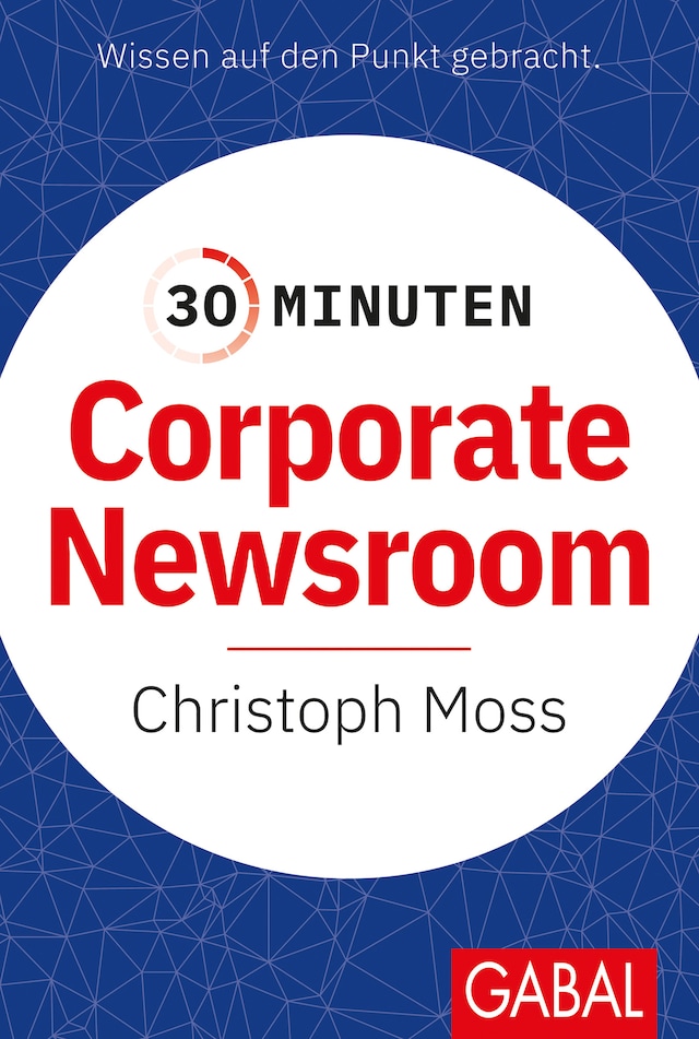 Kirjankansi teokselle 30 Minuten Corporate Newsroom