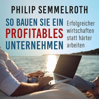 So bauen Sie ein profitables Unternehmen als Hörbuch