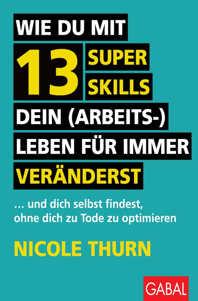 Book cover for Wie du mit 13 Super Skills dein (Arbeits-)Leben für immer veränderst