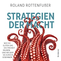Strategien der Macht - Wie die Eliten uns die Freiheit rauben und wie wir sie zurückgewinnen