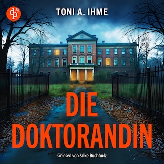 Die Doktorandin | Thriller Hörbuch als Hörbuch