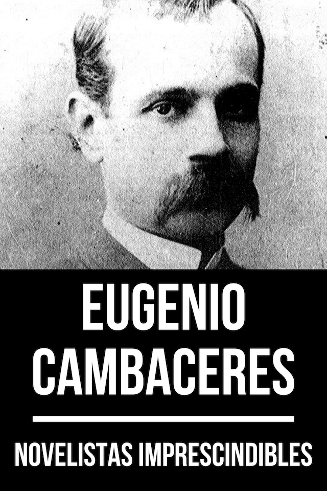 Okładka książki dla Novelistas Imprescindibles - Eugenio Cambaceres