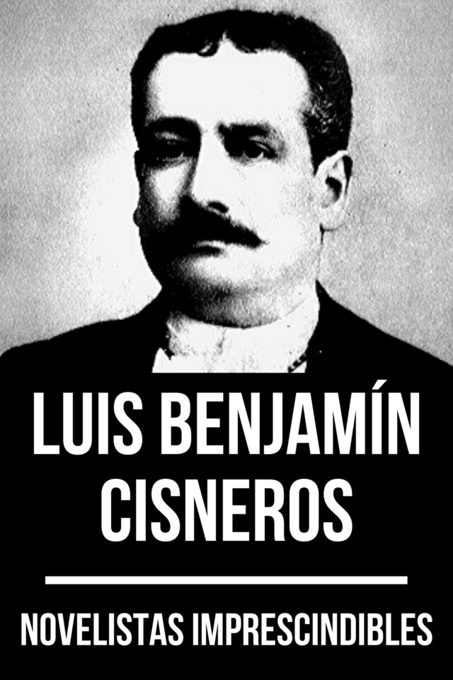 Bokomslag för Novelistas Imprescindibles - Luis Benjamín Cisneros