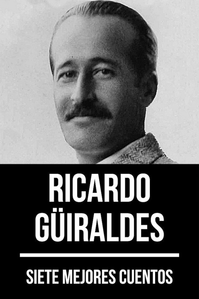 Copertina del libro per 7 mejores cuentos de Ricardo Güiraldes