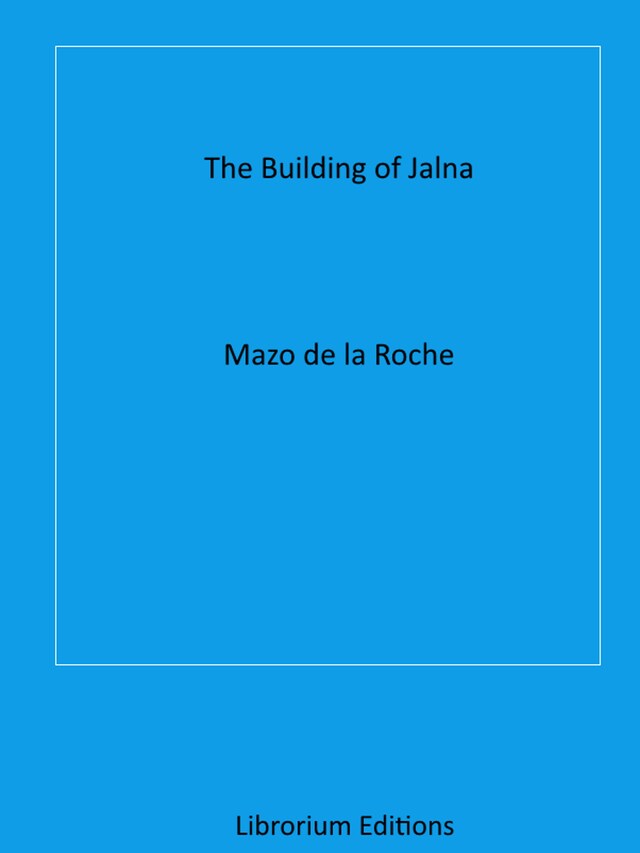 Book cover for The Building of Jalna