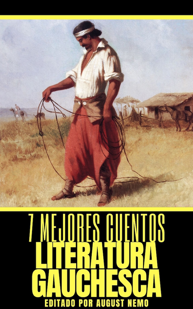 Book cover for 7 mejores cuentos - Literatura Gauchesca