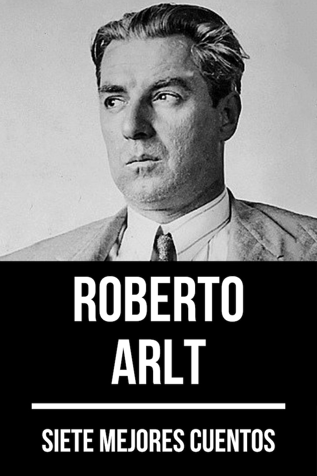 Portada de libro para 7 mejores cuentos de Roberto Arlt