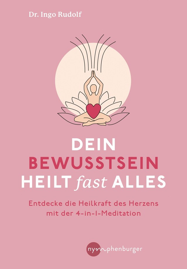 Book cover for Dein Bewusstsein heilt fast alles