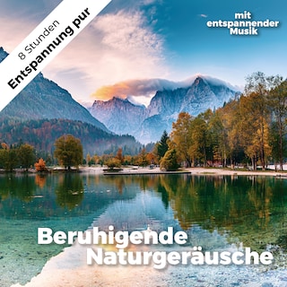 Beruhigende Naturgeräusche mit entspannender Musik. Ideal zum Einschlafen, Meditieren, Lernen und gegen Stress als Hörbuch