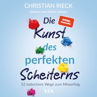 Die Kunst des perfekten Scheiterns