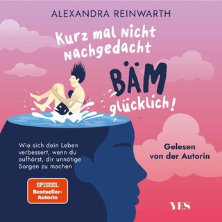Kurz mal nicht nachgedacht - bäm - glücklich! als Hörbuch