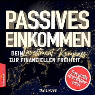 Passives Einkommen: Dein Investment-Kompass zur finanziellen Freiheit als Hörbuch