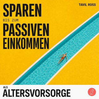 Sparen bis zum Passiven Einkommen als Altersvorsorge als Hörbuch
