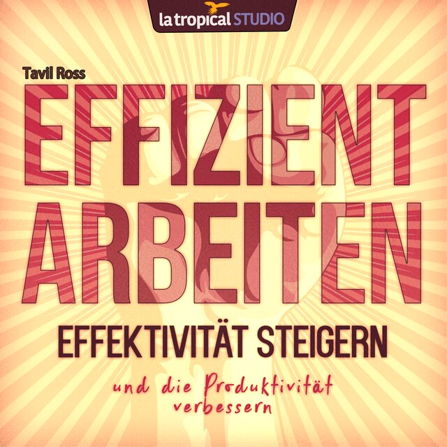 Bokomslag för Effizient arbeiten, Effektivität steigern und die Produktivität verbessern