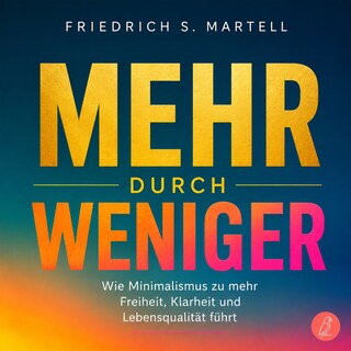 Mehr durch Weniger als Hörbuch