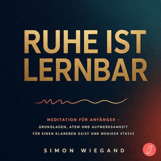 Ruhe ist lernbar als Hörbuch