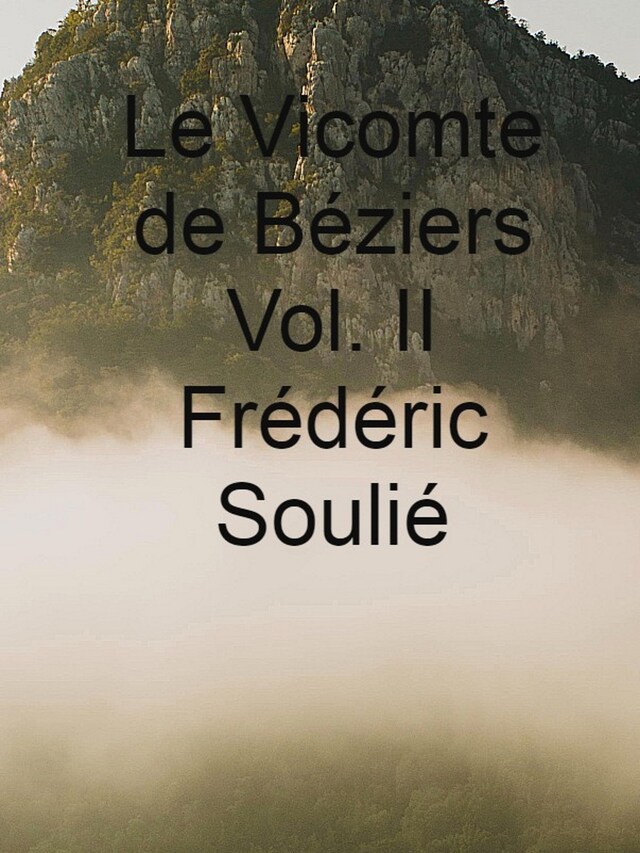 Book cover for Le Vicomte de Béziers Vol. II