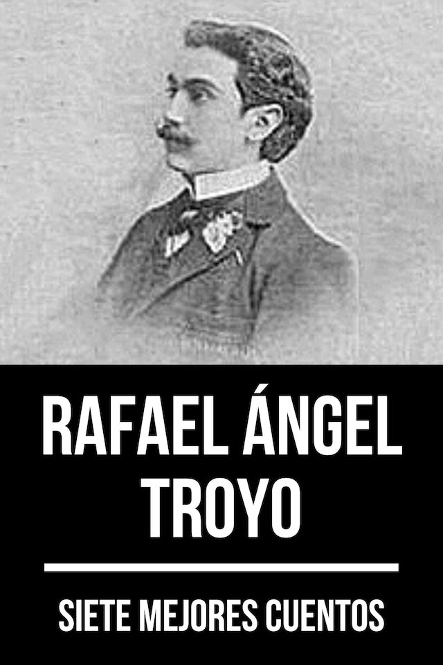 Book cover for 7 mejores cuentos de Rafael Ángel Troyo
