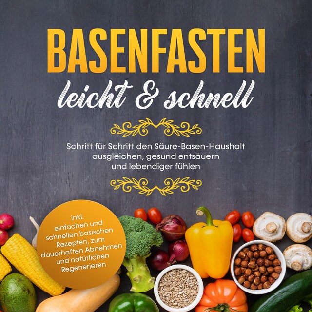 Kirjankansi teokselle Basenfasten - leicht & schnell: Schritt für Schritt den Säure-Basen-Haushalt ausgleichen, gesund entsäuern und lebendiger fühlen - inkl. einfachen und natürlichen Rezepten zum Abnehmen und natürlichen Regenerieren