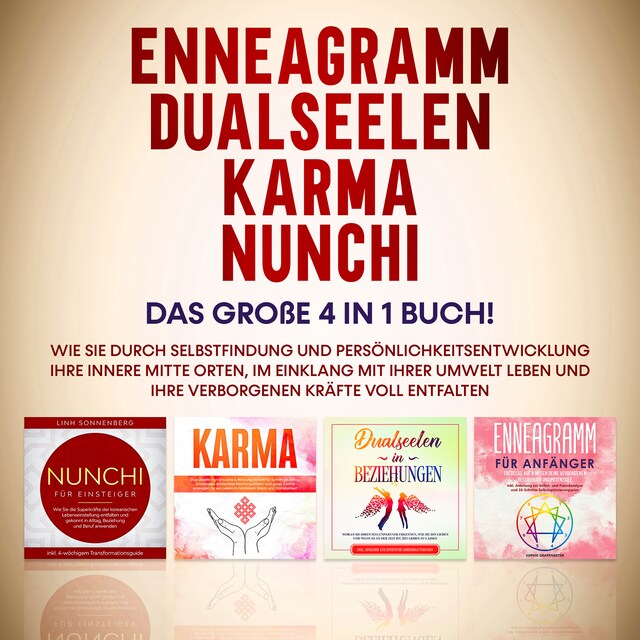 Boekomslag van Enneagramm | Dualseelen | Karma | Nunchi: Das große 4 in 1 Buch! Wie Sie durch Selbstfindung und Persönlichkeitsentwicklung Ihre innere Mitte orten, im Einklang mit Ihrer Umwelt leben und Ihre verborgenen Kräfte voll entfalten