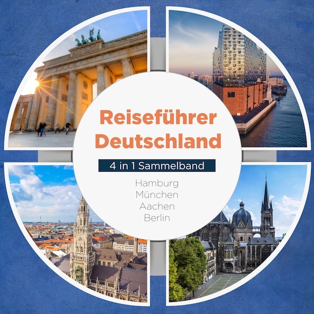 Book cover for Reiseführer Deutschland - 4 in 1 Sammelband: Hamburg | München | Aachen | Berlin