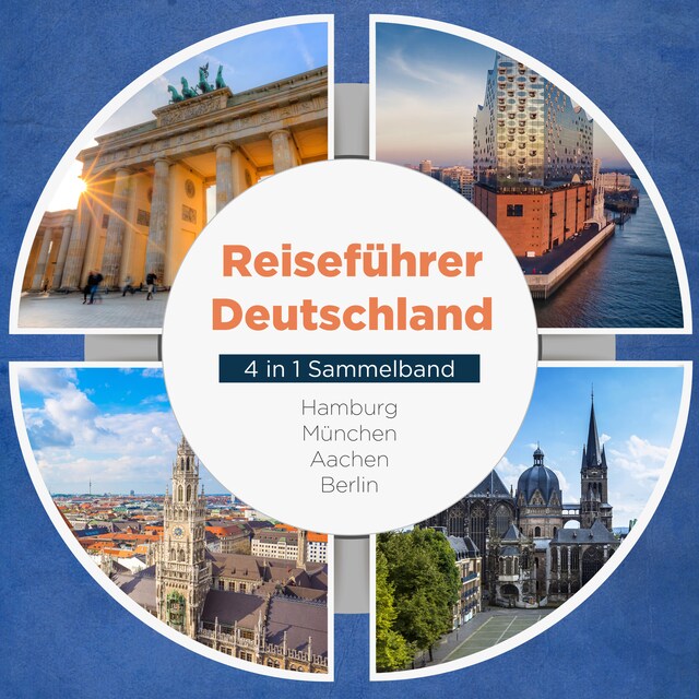 Buchcover für Reiseführer Deutschland - 4 in 1 Sammelband: Hamburg | München | Aachen | Berlin