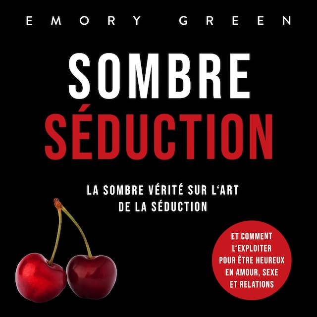 Buchcover für Sombre Séduction: La sombre vérité sur l'art de la séduction, et comment l'exploiter pour être heureux en amour, sexe et relations