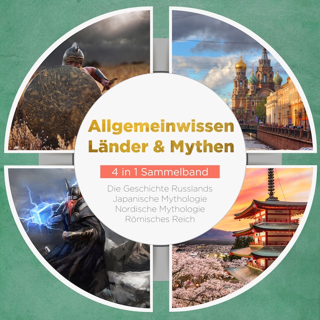 Okładka książki dla Allgemeinwissen Länder & Mythen - 4 in 1 Sammelband: Römisches Reich | Die Geschichte Russlands | Japanische Mythologie | Nordische Mythologie