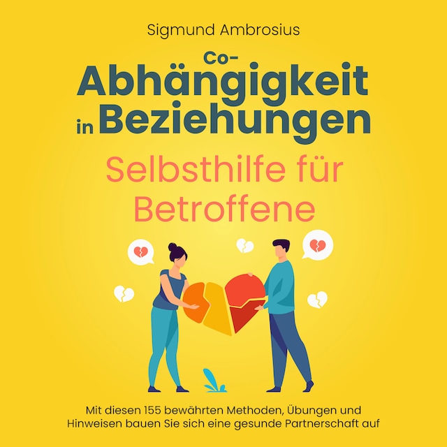 Book cover for Co-Abhängigkeit in Beziehungen – Selbsthilfe für Betroffene: Mit diesen 155 bewährten Methoden, Übungen und Hinweisen bauen Sie sich eine gesunde Partnerschaft auf